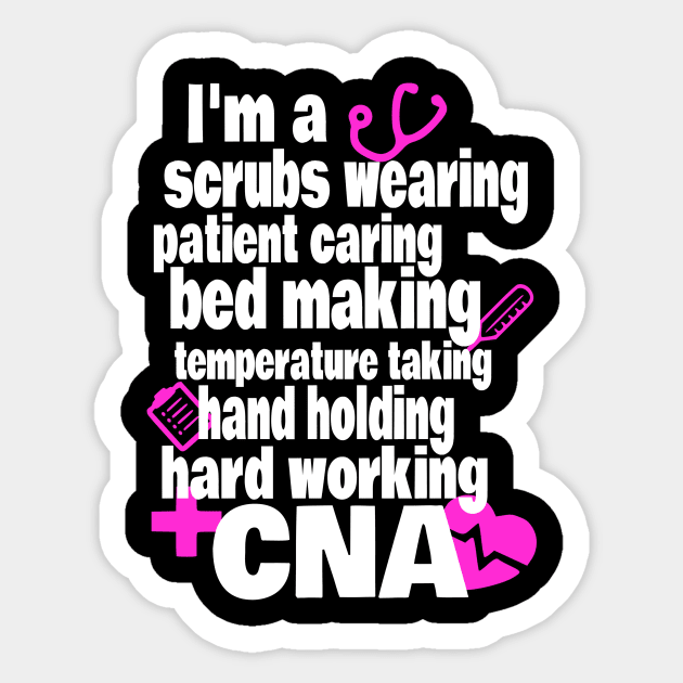 Hard Working CNA Shirt - Certified Nursing Assistant Sticker by Yesteeyear